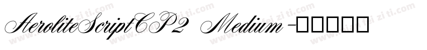AeroliteScriptCP2 Medium字体转换